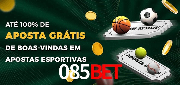085Bet Ate 100% de Aposta Gratis